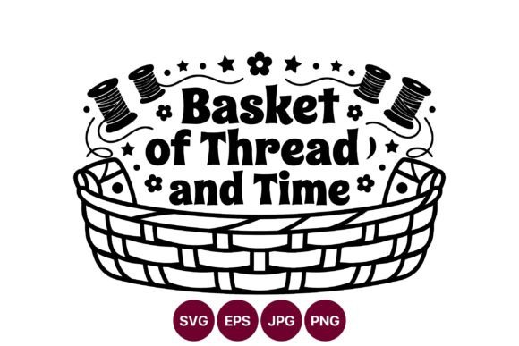 Basket of Thread and Time Vector Art for Handmade Projects
