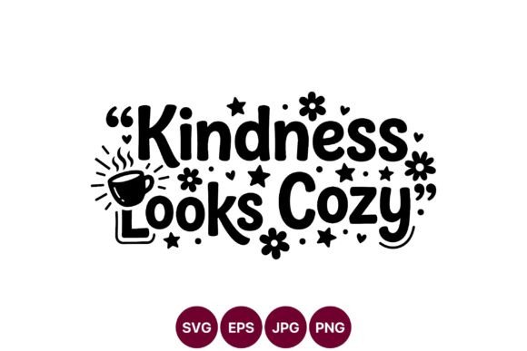 Kindness Looks Cozy Coffee Quote Vector for Branding
