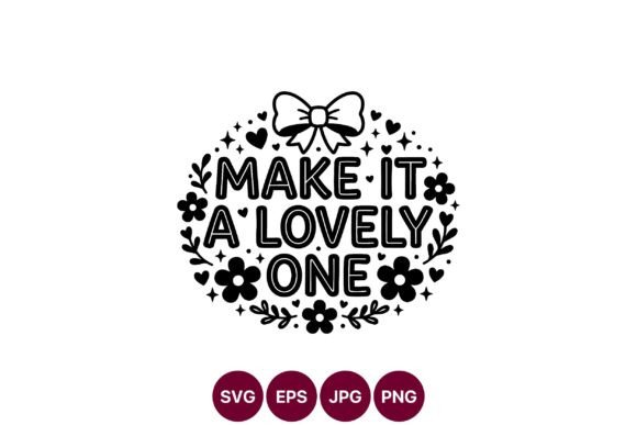 Make It a Lovely One Quote Graphic for Blog and Website Use