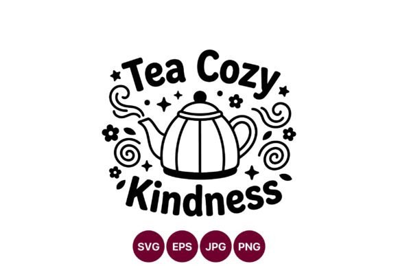 Tea Cozy Kindness Quote Vector Art for Branding and Marketing